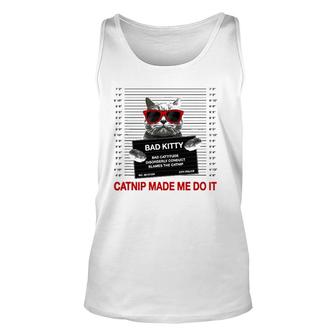 Funny Cat Lover Catnip Made Me Do It Cat Mom Cat Dad Gift Unisex Tank Top | Mazezy