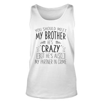Funny Crazy Brother Partner In Crime Love Gift Unisex Tank Top | Mazezy