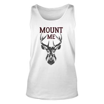 Funny Deer Hunting For Men Mount Me Unisex Tank Top | Mazezy