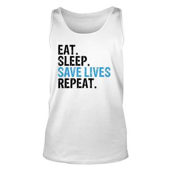 Funny Eat Sleep Save Lives Repeat Emts,Firefighters Nurses Unisex Tank Top | Mazezy