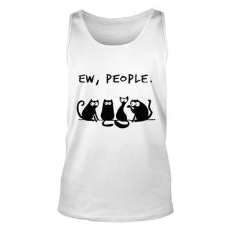 Funny Ew People Cats Unisex Tank Top | Mazezy