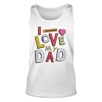 Funny Father's Day For Kids I Love My Dad Unisex Tank Top | Mazezy