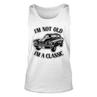 Funny Fathers Day Novelty Im Not Old Im A Classic Unisex Tank Top - Thegiftio UK