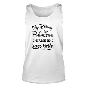 Funny Food Lover Tank Tops My Princess Name Is Taco Belle Unisex Tank Top - Thegiftio
