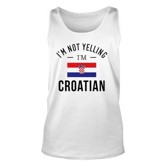 Funny I'm Not Yelling I'm Croatian Unisex Tank Top | Mazezy