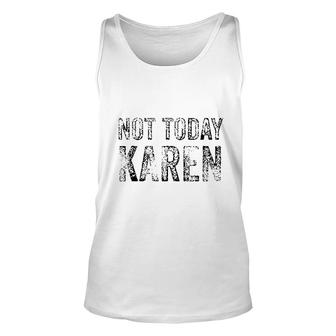 Funny Karen Not Today Karen Gift Unisex Tank Top - Thegiftio UK