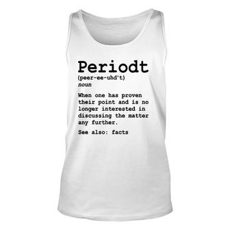 Funny Periodt Period Fact Facts Definition Point Proven Unisex Tank Top | Mazezy