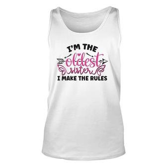 Funny Saying I Am The Oldest Sister I Make The Rules Unisex Tank Top | Mazezy AU