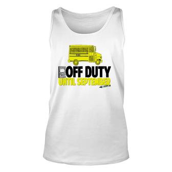 Funny School Bus Driver Off Duty Until September Unisex Tank Top | Mazezy