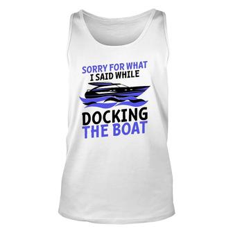 Funny Sorry For What I Said While Docking The Boat Gift Men Unisex Tank Top | Mazezy