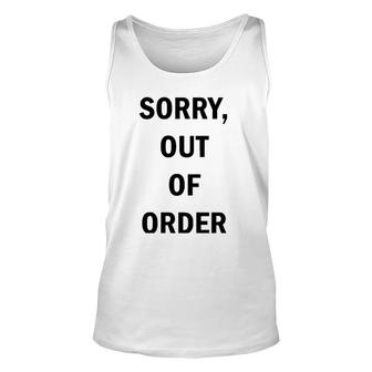 Funny Sorry Out Of Order Tee Unisex Tank Top | Mazezy CA