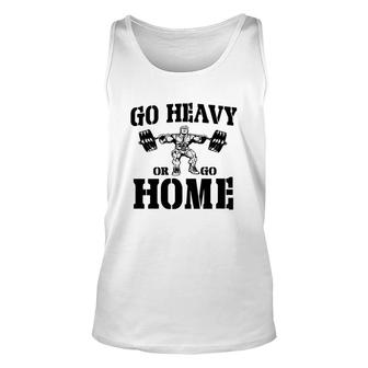 Go Heavy Or Go Home Weightlifting T Shirts Unisex Tank Top - Thegiftio UK