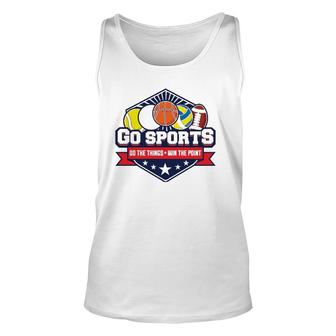 Go Sports Do The Things Win The Points Fan Athletic Game Unisex Tank Top | Mazezy