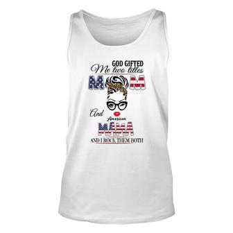 God Gifted Me Two Titles Mom And American Mama And I Rock Them Both Unisex Tank Top - Thegiftio UK