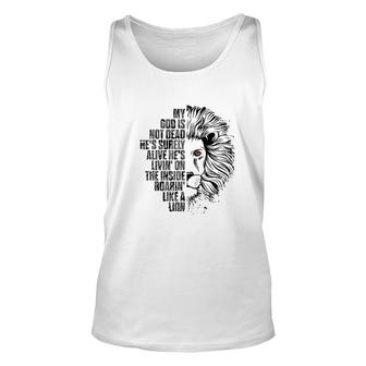 God Is Not Dead Hes Alive Roaring Like Lion Christian Faith Unisex Tank Top - Thegiftio UK