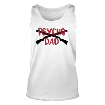 Mens Guns Psycho Gun Dad Crazy Overprotective Dad Tank Top | Mazezy
