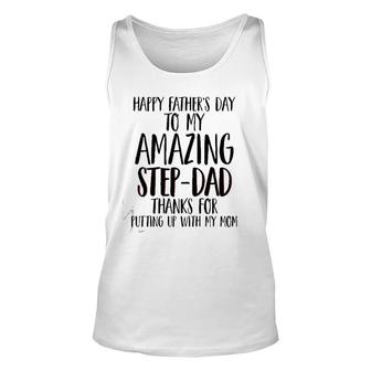 Happy Father's Day To My Amazing Step-Dad Thanks For Putting Up With My Mom Tank Top | Mazezy