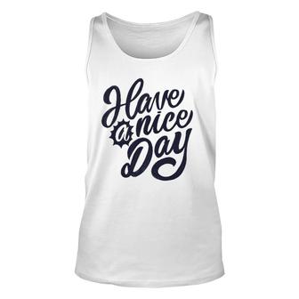 Have A Nice Day Vintage Unisex Tank Top | Mazezy
