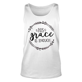 His Grace Is Enough Christian Graphic Unisex Tank Top - Thegiftio