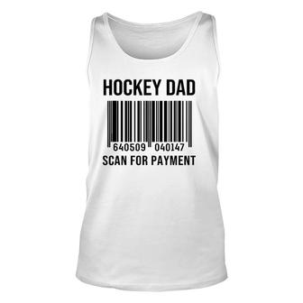 Hockey Dad Scan For Payment Sport Dad Father's Day Gift Unisex Tank Top | Mazezy
