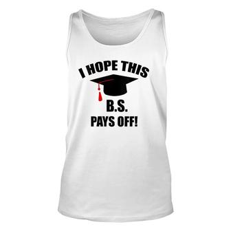 I Hope This Bs Pays Off College Graduation Grad V-Neck Tank Top | Mazezy