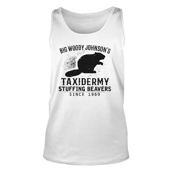 Hunting Big Woody Johnson's Taxidermy Stuffing Beavers Unisex Tank Top | Mazezy
