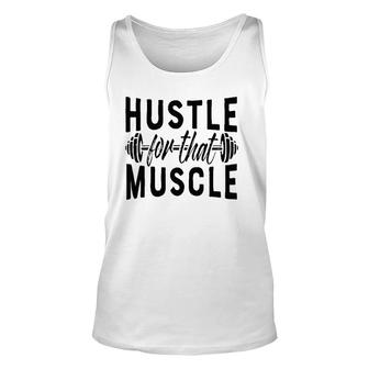 Hustle For That Muscle Workout For Men Women Weights Unisex Tank Top | Mazezy