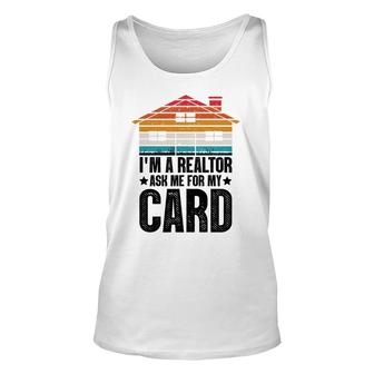 I Am A Realtor Ask Me For My Card Real Estate Agent Lovely Gifts For Friends Unisex Tank Top - Thegiftio UK