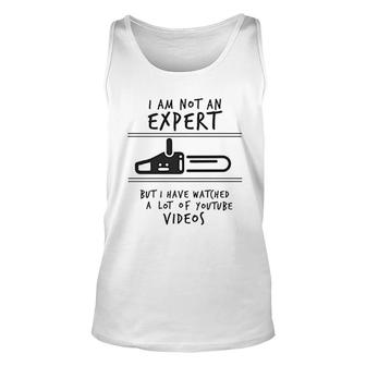 I Am Not An Expert But I Have Watched A Lot Of Videos Funny Unisex Tank Top - Thegiftio UK