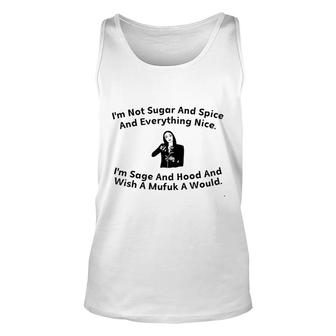 I Am Not Sugar And Spice And Everything Nice I Am Sage Unisex Tank Top - Thegiftio UK