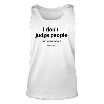 I Don't Judge People I Judge Beer Objectively Unisex Tank Top | Mazezy