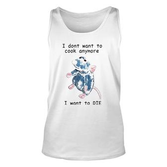 I Don't Want To Cook Anymore I Want To Die Unisex Tank Top | Mazezy AU