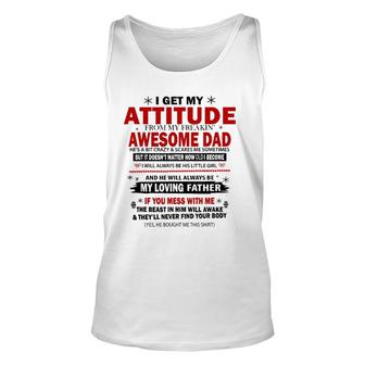 I Get My Attitude From My Freaking Awesome Dad He's A Bit Unisex Tank Top | Mazezy