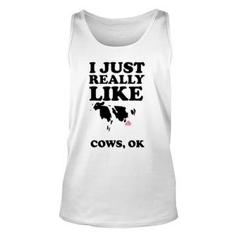 I Just Really Like Cows Ok Cool I Heart Cows Gift Unisex Tank Top | Mazezy