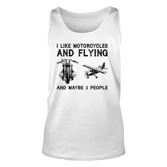 I Like Motorcycles And Flying And Maybe 3 People Unisex Tank Top | Mazezy