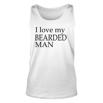 I Love My Bearded Man Good Beard For Men Unisex Tank Top | Mazezy