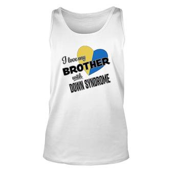 I Love My Brother With Down Syndrome Unisex Tank Top | Mazezy