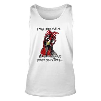 I May Look Calm But In My Head Pecked You 3 Times Womens Christmas Funny Chicken Graphic Unisex Tank Top - Thegiftio UK