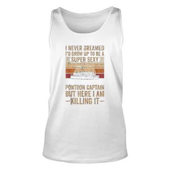I Never Dreamed Id Grow Up To Be A Pontoon Captain Gift Unisex Tank Top - Thegiftio UK