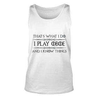 I Play Oboe I Know Things Unisex Tank Top | Mazezy