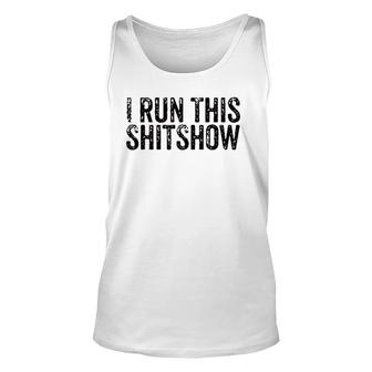 I Run This Shitshow Funny Sarcastic Dad Mom Life Vintage Unisex Tank Top | Mazezy