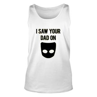 I Saw Your Dad On Grindr Slim Fit Gay Unisex Tank Top | Mazezy