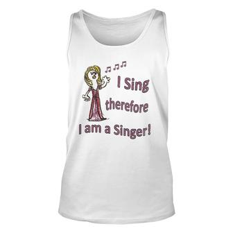 I Sing Therefore I Am A Singer Graphic Tee Unisex Tank Top | Mazezy