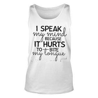 I Speak My Mind Because It Hurts To Bite My Tongue Unisex Tank Top - Thegiftio