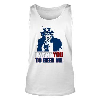 I Want You To Beer Me Uncle Sam July 4 Drinking Meme Unisex Tank Top | Mazezy