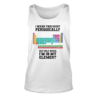 I Wear This Periodically Apparel Chemistry Funny Gift Unisex Tank Top | Mazezy