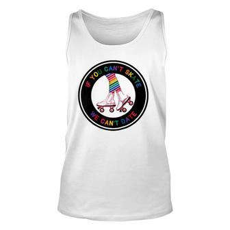If You Can't Skate We Can't Date Pride Raglan Baseball Tee Unisex Tank Top | Mazezy