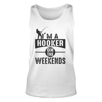 I'm A Hooker On The Weekends Unisex Tank Top | Mazezy