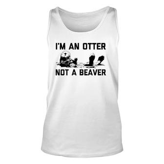 I'm An Otter Not A Beaver Funny Saying Sarcastic Unisex Tank Top | Mazezy