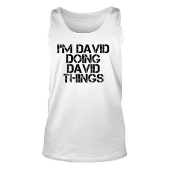 I'm David Doing David Things Name Funny Birthday Gift Idea Unisex Tank Top | Mazezy